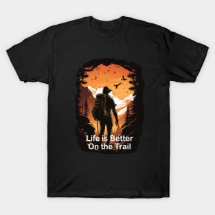 Life is Better on the Trail TShirt Design, Hiking Shirt, Outdoors guy, Adventure, Finding Trails, Mountain Climbing T-Shirt